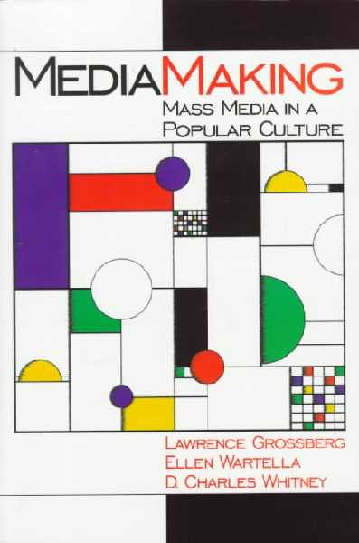 MediaMaking: Mass Media in a Popular Culture