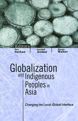 Globalization and Indigenous Peoples in Asia: Changing the Local-Global Interface