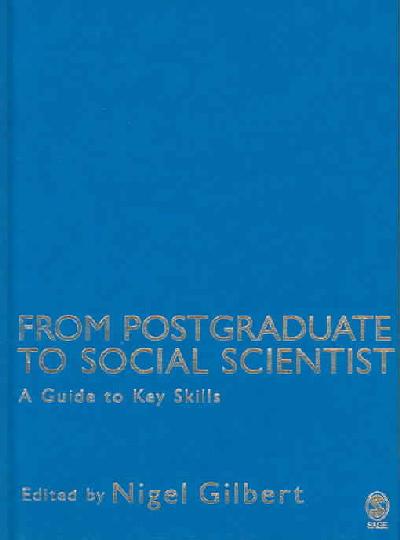 From Postgraduate to Social Scientist: A Guide to Key Skills