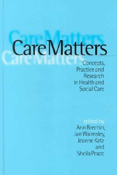 Care Matters: Concepts, Practice and Research in Health and Social Care