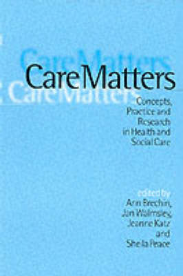 Care Matters: Concepts, Practice and Research in Health and Social Care