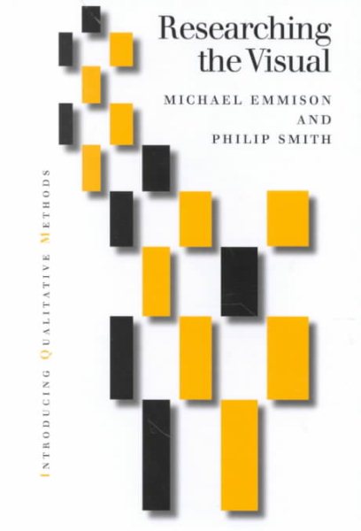 Researching the Visual: Images, Objects, Contexts and Interactions in Social and Cultural Inquiry