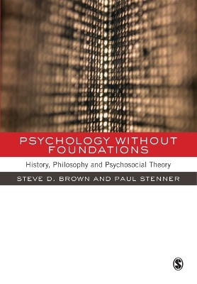 Psychology without Foundations: History, Philosophy and Psychosocial Theory
