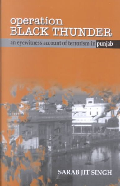 Operation Black Thunder: An Eyewitness Account of Terrorism in Punjab