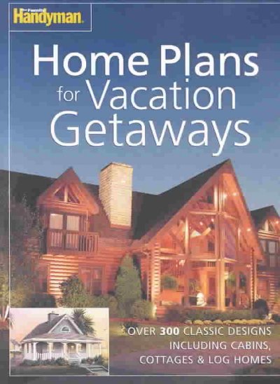 Family Handyman Home Plans for Vacation Getaways