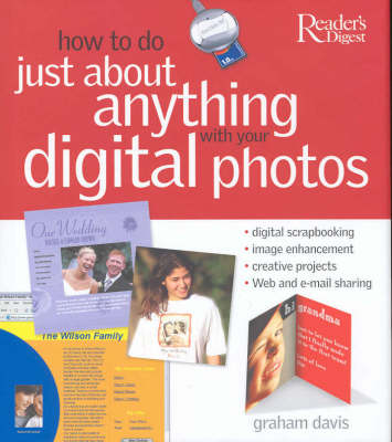 How To Do Just About Anything With Your Digital Photos: Digital Scrapbooking/image Enhancement/creative Projects/web and E-mail  Sharing