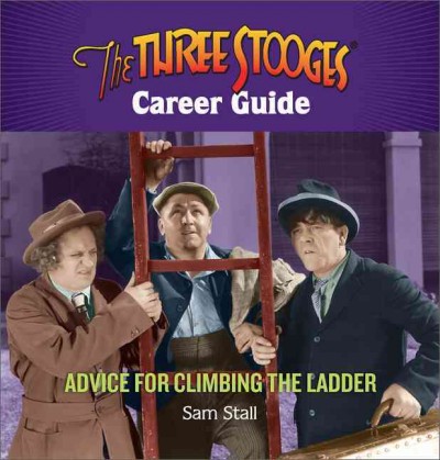 Three Stooges Career Guide: Advice for Climbing the Ladder