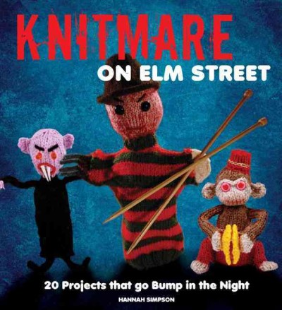 Knitmare on Elm Street: 20 Projects That Go Bump in the Night