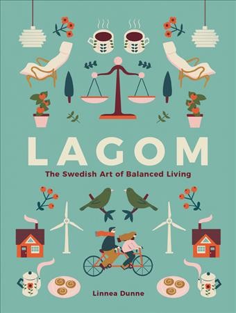 Lagom: The Swedish Art of Balanced Living