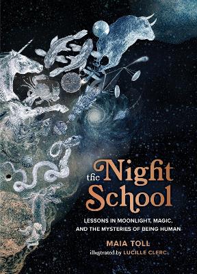 Night School: Lessons in Moonlight, Magic, and the Mysteries of Being Human