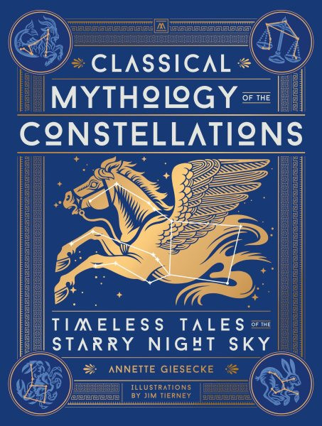 Classical Mythology of the Constellations: The Timeless Tales of the Starry Night Sky