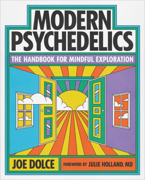 Modern Psychedelics: A Handbook for Skillful Use