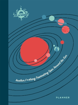IFLScience: Another F*#king Fascinating Spin Around the Sun: A 12-Month Undated Planner