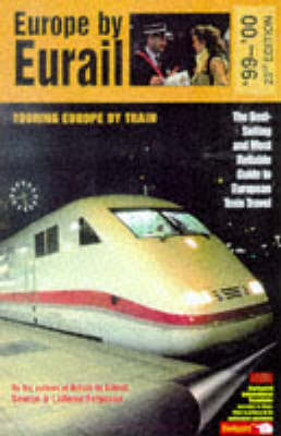 Europe by Eurail: How to Tour Europe by Train 1999-2000 23rd edition