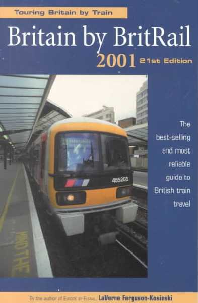 Britain by Britrail: How to Tour Britain by Rail 2001 Revised edition