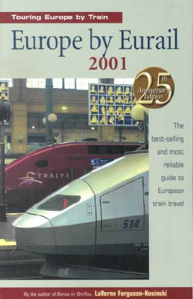 Europe by Eurail: How to Tour Europe by Train 2001 New edition