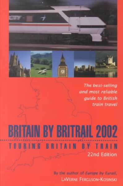 Britain by Britrail: Touring Britain by Train 2002 New edition