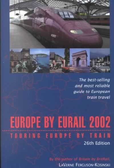 Europe by Eurail: Touring Europe by Train 2002 New edition