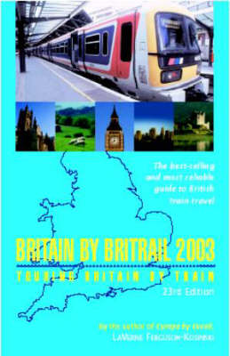 Britain by Britrail: Touring Britain by Train 2003 Revised edition