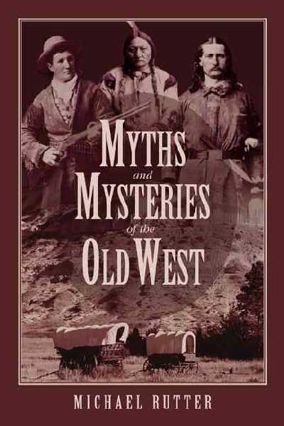 Myths and Mysteries of the Old West