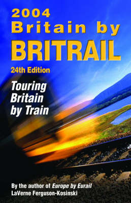 Britain by Britrail: Touring Britain by Train 2004 Revised edition