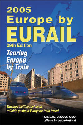 Europe by Eurail: Touring Europe by Train 2005 Revised edition