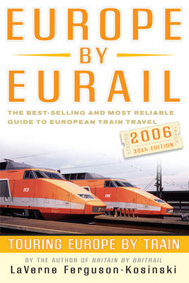 Europe by Eurail: Touring Europe by Train 2006 Revised edition