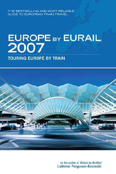 Europe by Eurail: Touring Europe by Train 2007 Revised edition