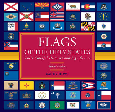 Flags of the Fifty States: Their Colorful Histories and Significance