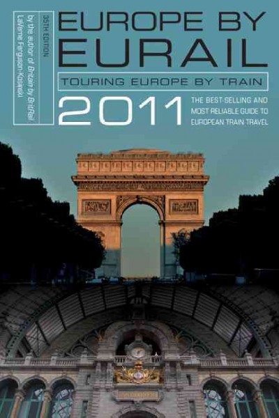 Europe by Eurail 2011: Touring Europe by Train 35th edition