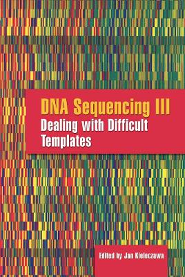 DNA Sequencing III: Dealing With Difficult Templates: Dealing with Difficult Templates