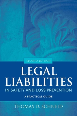Legal Liabilities in Safety and Loss Prevention: A Practical Guide 2nd New edition