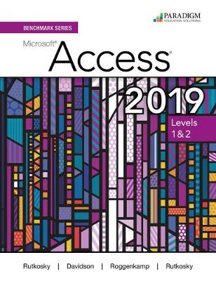 Benchmark Series: Microsoft Access 2019 Levels 1&2: Review and Assessments Workbook