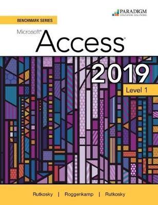 Benchmark Series: Microsoft Access 2019 Level 1: Review and Assessments Workbook