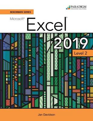 Benchmark Series: Microsoft Excel 2019 Level 2: Text plus Review and Assessments Workbook