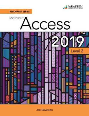 Benchmark Series: Microsoft Access 2019 Level 2: Text plus Review and Assessments Workbook