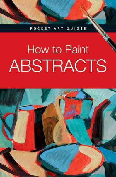 How to Paint Abstracts