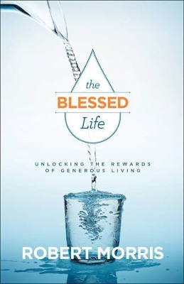 Blessed Life  Unlocking the Rewards of Generous Living