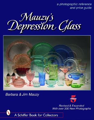 Mauzy's Depression Glass: A Photographic Reference and Price Guide Revised & Expanded 5th Edition