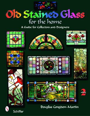 Old Stained Glass for the Home: A Guide for Collectors and Designers Revised 2nd Edition
