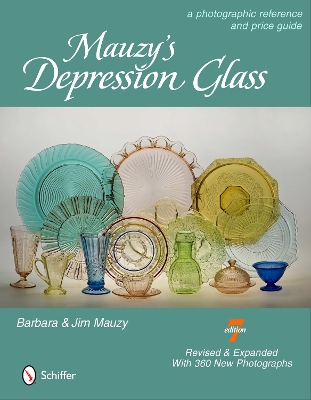 Mauzy's Depression Glass: A Photographic Reference and Price Guide Revised & Expanded 7th Edition