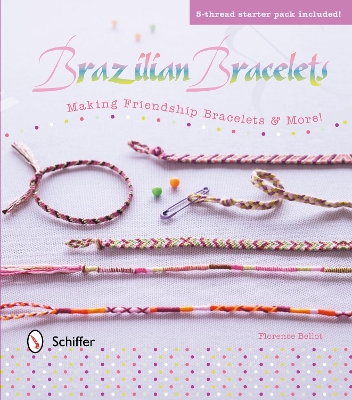 Brazilian Bracelets: Making Friendship Bracelets & More: Making Friendship Bracelets & More