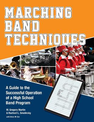 Marching Band Techniques: A Guide to the Successful Operation of a High School Band Program