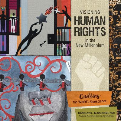 Visioning Human Rights in the New Millennium: Quilting the Worlds Conscience