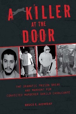 Killer at the Door: The Dramatic Prison Break and Manhunt for Convicted Murderer Danilo Cavalcante