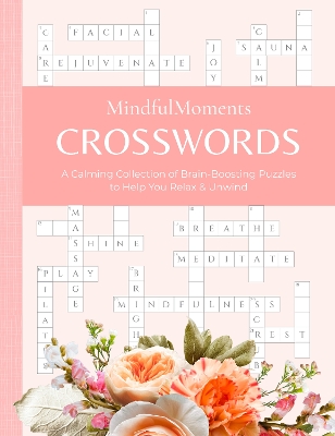 MindfulMoments Crosswords: A Calming Collection of Brain-Boosting Puzzles to Help You Relax & Unwind