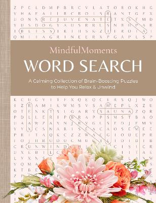 MindfulMoments Word Search: A Calming Collection of Brain-Boosting Puzzles to Help You Relax & Unwind