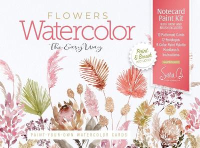 Watercolor the Easy Way Paint-Your-Own Watercolor Cards Flowers: Notecard Paint Kit with Paint and Brush Included