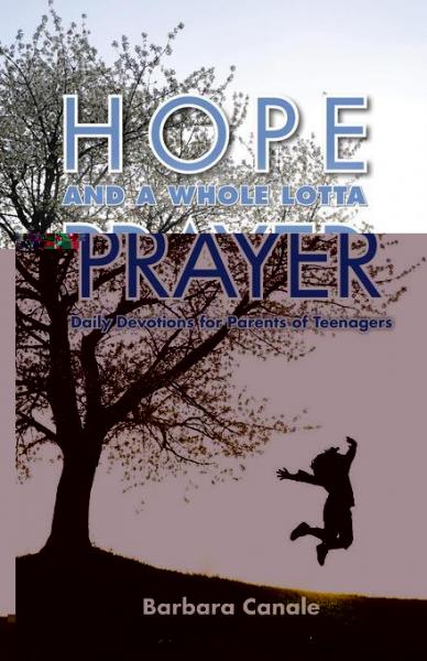 Hope and a Whole Lotta Prayer: Daily Devotions for Parents of Teenagers