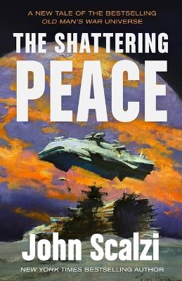 Shattering Peace: Old Man's War Book 7